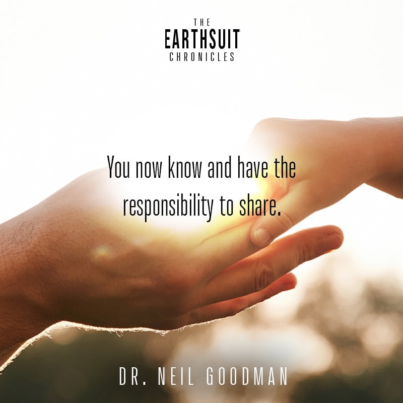 You now know and have the responsibility to share — Dr. Neil Goodman